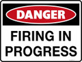 DANGER - FIRING IN PROGRESS