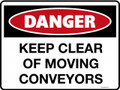 DANGER - KEEP CLEAR OF MOVING CONVEYORS
