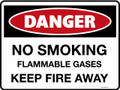 DANGER - NO SMOKING FLAMMABLE GASES KEEP FIRE AWAY