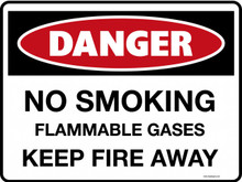 DANGER - NO SMOKING FLAMMABLE GASES KEEP FIRE AWAY