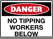 DANGER - NO TIPPING WORKERS BELOW