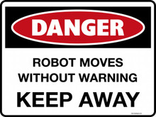 DANGER - ROBOT MOVES WITHOUT WARNING KEEP AWAY