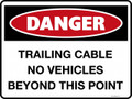 DANGER - TRAILING CABLE NO VEHICLES BEYOND THIS POINT