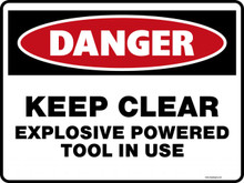 Danger Sign - KEEP CLEAR EXPLOSIVE POWERED TOOL IN USE