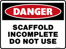 Danger Sign - SCAFFOLD INCOMPLETE DO NOT USE