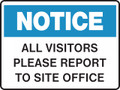 NOTICE - ALL VISITORS PLEASE REPORT TO SITE OFFICE