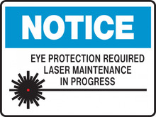 NOTICE -  EYE PROTECTION REQUIRED LASER MAINTENANCE IN PROGRESS