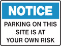 NOTICE - PARKING ON THIS SITE IS AT YOUR OWN RISK