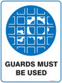 Mandatory Sign - GUARDS MUST BE USED