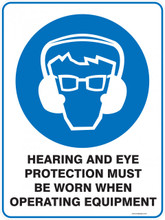 Mandatory Sign - HEARING AND EYE PROTECTION MUST BE WORN WHEN OPERATING EQUIPMENT