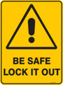 Warning  Sign - BE SAFE LOCK IT OUT