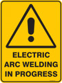 Warning  Sign - ELECTRIC ARC WELDING IN PROGRESS