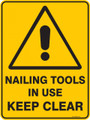Warning  Sign - NAILING TOOLS IN USE KEEP CLEAR