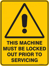 Warning  Sign - THIS MACHINE MUST BE LOCKED OUT PRIOR TO SERVICING