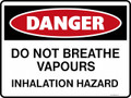 DANGER - DO NOT BREATHE VAPOURS INHALATION HAZARD