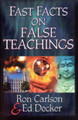 Fast Facts on False Teaching by Ron Carlson and Ed Decker