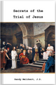 Secrets of the Trial of Jesus by Randy Melchert