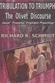Tribulation to Triumph: The Olivet Discourse by Richard Schmidt