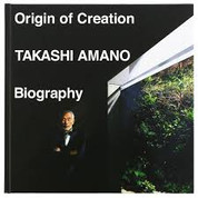 Origin Of Creation TAKASHI AMANO Biography English
