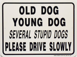 Old Dog Young Dog Several Stupid Dogs Please drive slowly / 12"x18" / White & Black