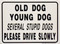 Old Dog Young Dog Several Stupid Dogs Sign / 9"x12" / White & Blk