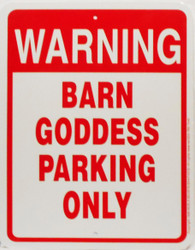 Warning Barn Goddess Parking Only / 9"x12" / Wht & Red