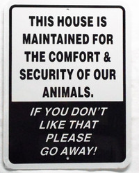 This House Maintained for the comfort & security of our animals / 9"x12" / White & Black