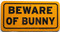 Beware of Bunny / 6"H x 12"W / Yellow & Black