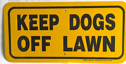 KEEP DOGS OFF LAWN / 6"H x 12"W / Yellow & Black