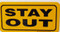 STAY OUT  / 6"H x 12"W / Yellow & Black