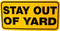 STAY OUT OF YARD / 6"H x 12"W / Yellow & Black