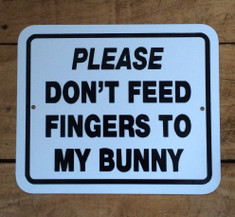 Please Don't Feed Fingers to My Bunny / 5"H x 6"W / White & Black