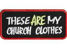 Forever And Always Carries These Are My Church Clothes 4 x 1.5 Patches