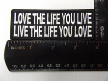 Forever And Always Carries LOVE THE LIFE YOU LIVE LIVE THE LIFE YOU LOVE 4 x 1.25 Patches