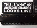 Forever And Always Carries This is what an awesome Grandpa looks like 4 x 1.5 Patches