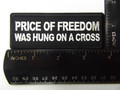 Forever And Always Carries Price of Freedom was hung on a Cross 0 x 0 Patches