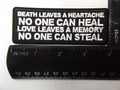 Forever And Always Carries Death leaves a heartache no one can heal Love leaves a memory no one can steal 4 x 1.25 Patches