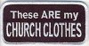 Forever And Always Carries These Are My Church Clothes Patch 2" X 4" 4 x 2 Patches