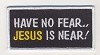 Forever And Always Carries Have No Fear Jesus Is Near Patch 4" X 2" 4 x 1.5 Patches