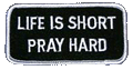 Forever And Always Carries Life Is Short Pray Hard 0 x 0 Patches