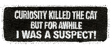 Forever And Always Carries Curiosity Killed The Cat But For A While I Was A Suspect 3 x 1 Patches