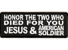 Forever And Always Carries Honor The Two Who Died For you Jesus  American Soldier 4 x 1.25 Patches