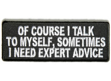 Forever And Always Carries Of Course I Talk To Myself Sometimes I Need Expert Advice 0 x 0 Patches