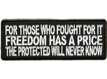Forever And Always Carries For Those Who Fought For It Freedom Has A Price The Protected Will Never Know 4 x 1.5 Patches