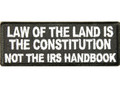 Forever And Always Carries Law Of The Land is the Constitution Not The IRS Handbook 0 x 0 Patches