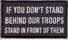 Forever And Always Carries If You Don't Stand Behind Our Troops Stand in Front Of Them Patch 3.5 x 2 Patches