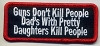 Forever And Always Carries Guns Don't Kill People Dad's With Pretty Daughters Kill People Patch 3.5 x 1.5 Patches