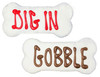 > Dig In/Gobble Bone