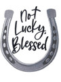 Not Lucky, Blessed Horseshoe