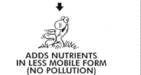 Adds nutrients in less mobile form (no Pollution)